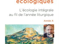 Conversations &eacute;cologiques : L'&eacute;cologie int&eacute;grale au fil de l'ann&eacute;e liturgique