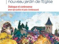 L’écologie, nouveau jardin de l’Église. Dialogue et controverse pour que justice et paix s’embrassent
