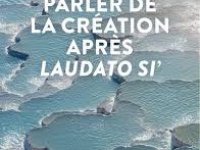 Parler de la création après « Laudato Si »